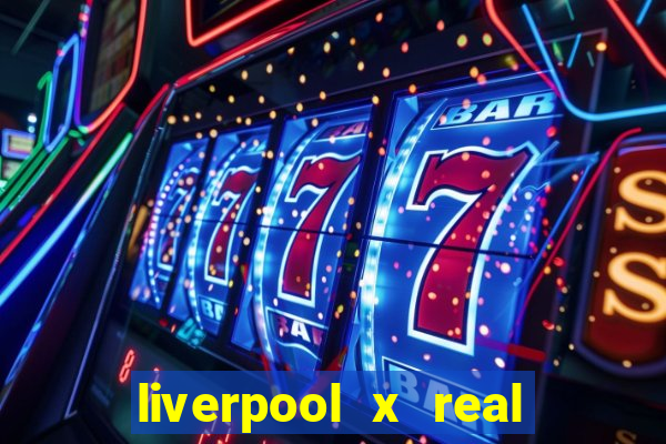 liverpool x real madrid futemax