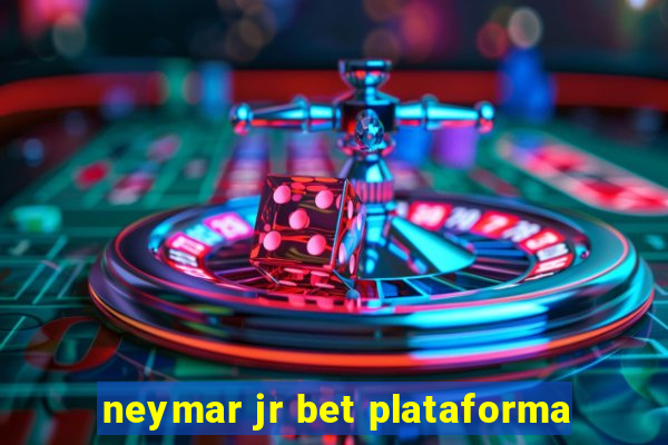 neymar jr bet plataforma