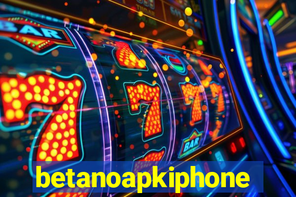 betanoapkiphone