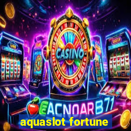 aquaslot fortune