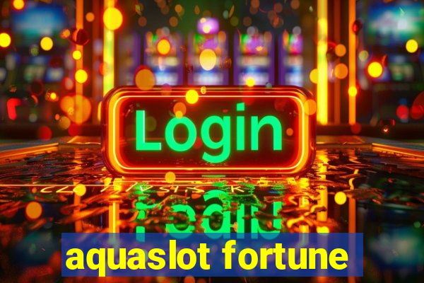 aquaslot fortune