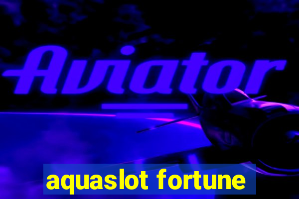 aquaslot fortune