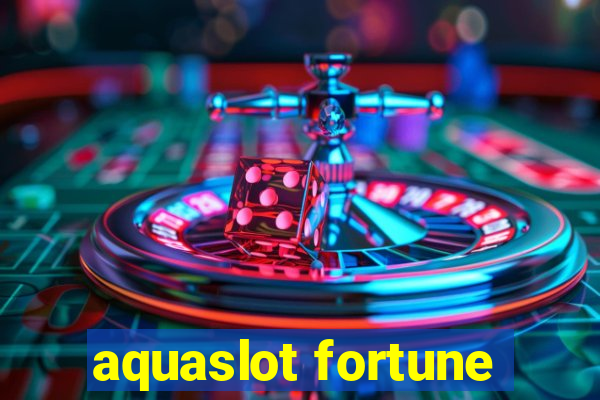 aquaslot fortune