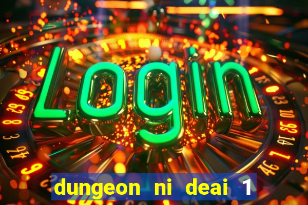 dungeon ni deai 1 temporada dublado