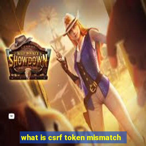 what is csrf token mismatch