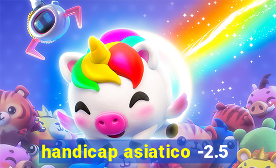 handicap asiatico -2.5