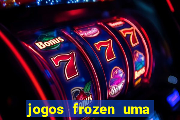 jogos frozen uma aventura congelante problema em dobro