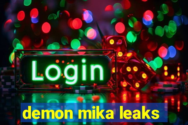 demon mika leaks