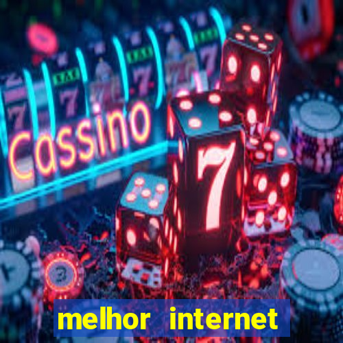 melhor internet para jogar online