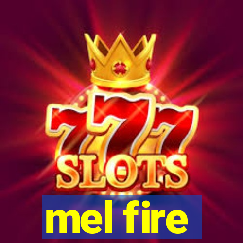 mel fire