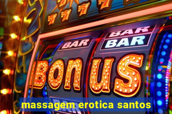 massagem erotica santos