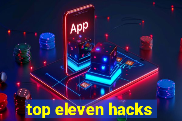 top eleven hacks