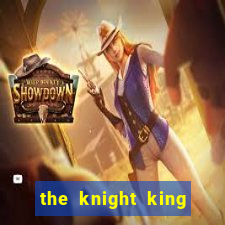 the knight king who returned with a god ptbr