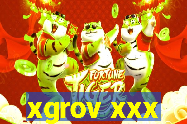 xgrov xxx