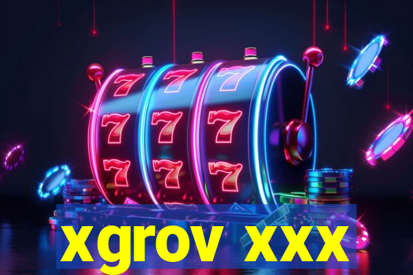 xgrov xxx