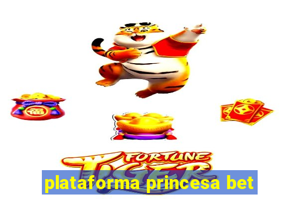 plataforma princesa bet