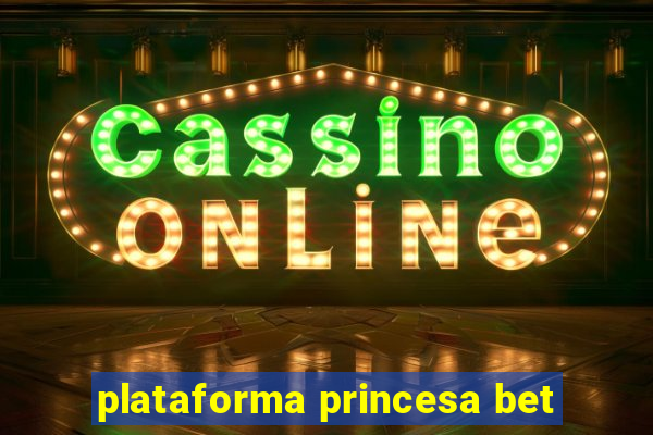 plataforma princesa bet