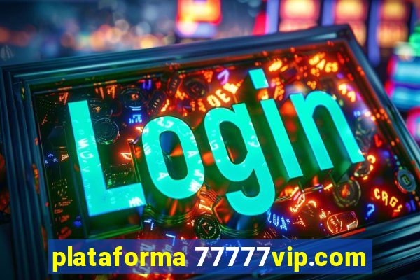 plataforma 77777vip.com