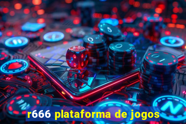 r666 plataforma de jogos