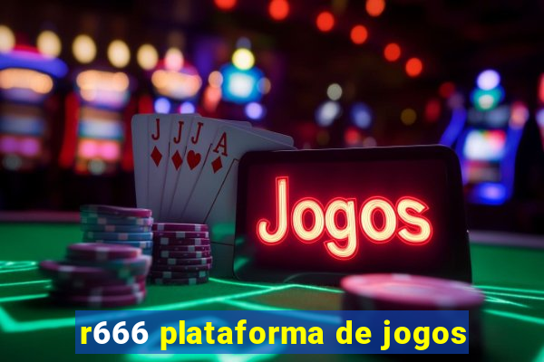 r666 plataforma de jogos