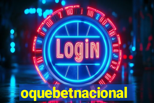 oquebetnacional