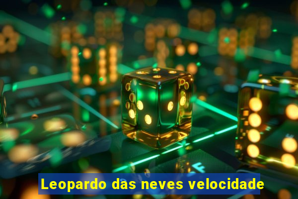 Leopardo das neves velocidade