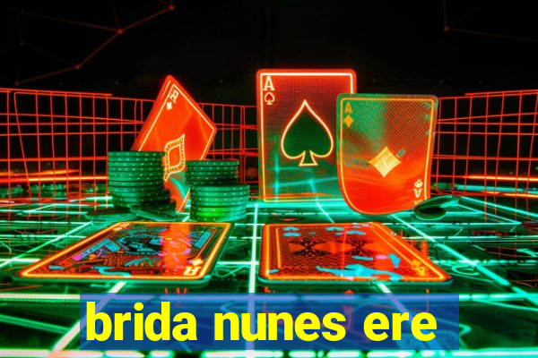 brida nunes ere