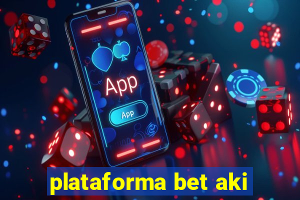 plataforma bet aki