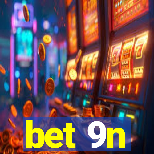 bet 9n