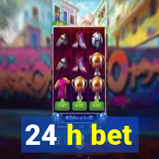 24 h bet