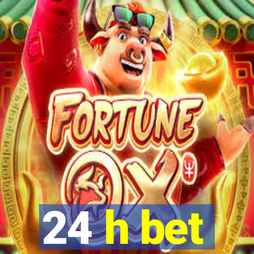 24 h bet