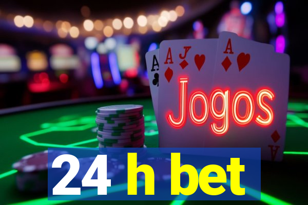 24 h bet