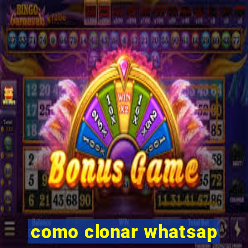 como clonar whatsap