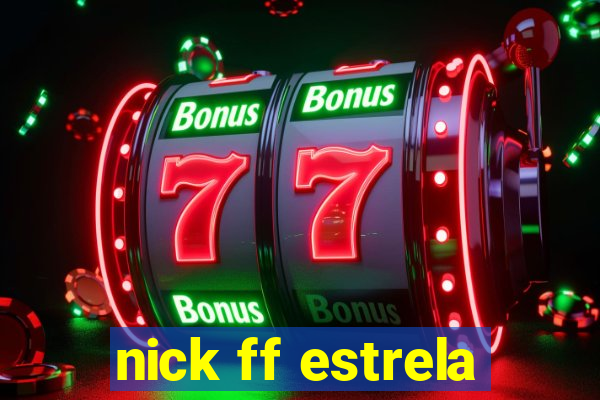 nick ff estrela