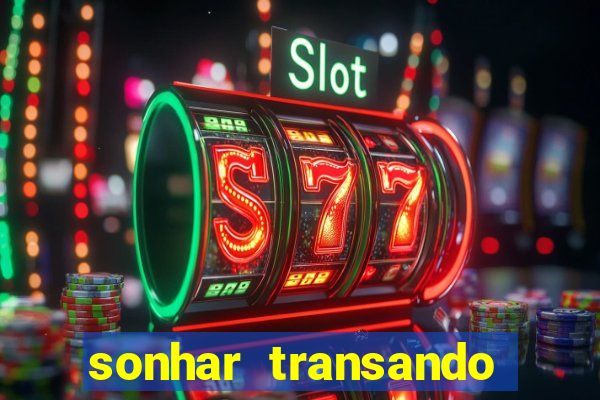 sonhar transando jogo do bicho