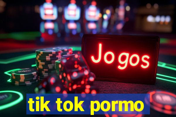 tik tok pormo