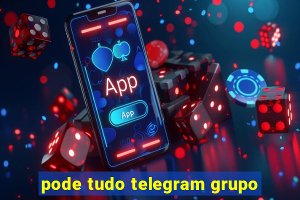 pode tudo telegram grupo