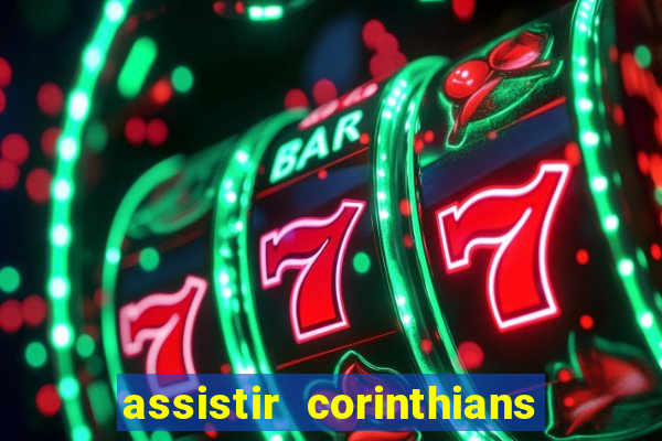 assistir corinthians ao vivo multicanais