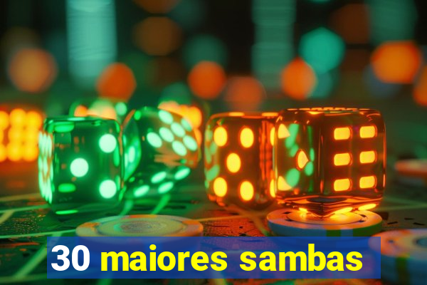 30 maiores sambas