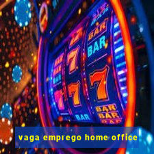 vaga emprego home office