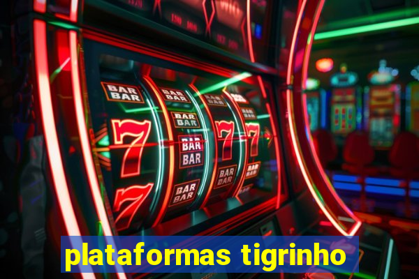 plataformas tigrinho