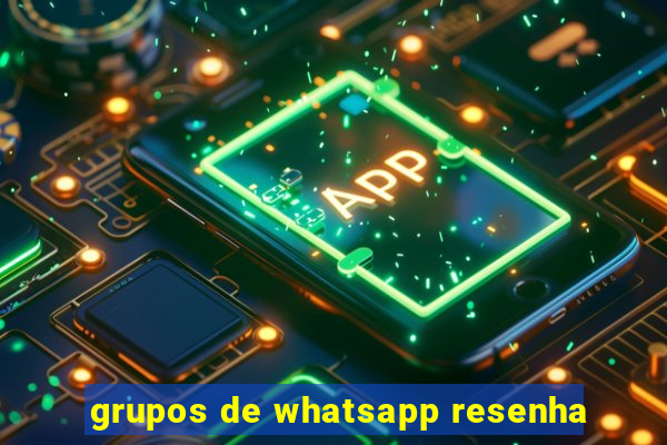 grupos de whatsapp resenha