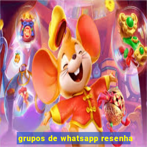 grupos de whatsapp resenha