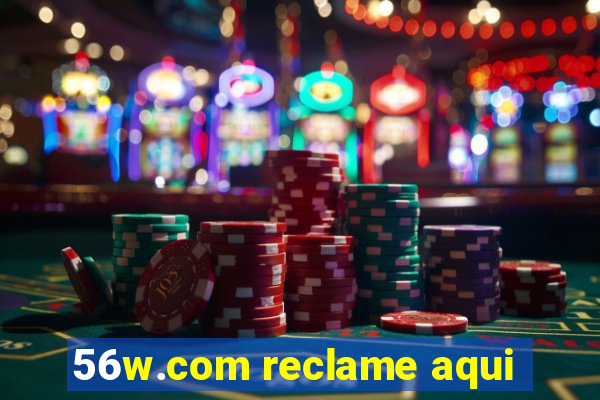 56w.com reclame aqui