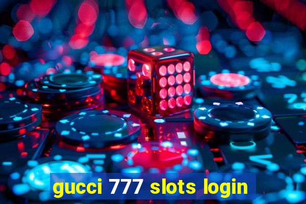 gucci 777 slots login