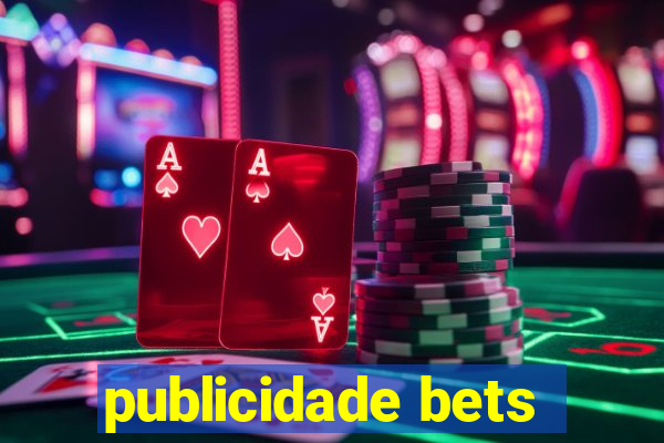 publicidade bets