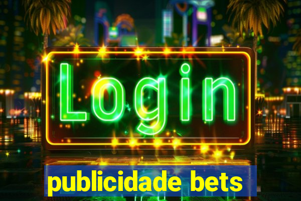 publicidade bets