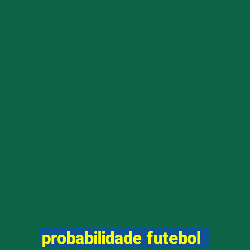 probabilidade futebol