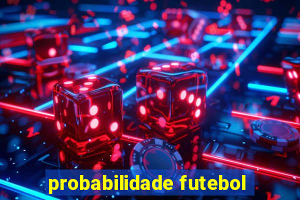 probabilidade futebol