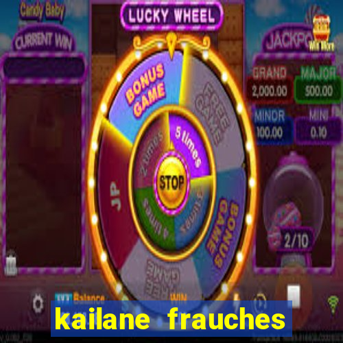 kailane frauches tem filhos